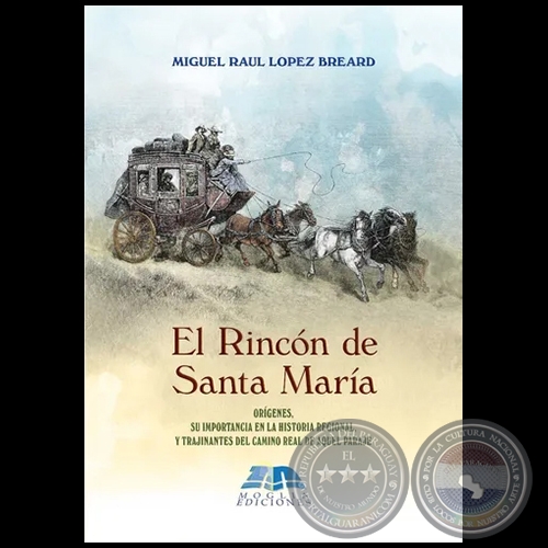 EL RINCÓN DE SANTA MARÍA - Autor: MIGUEL RAÚL LÓPEZ BREARD - Año 2018